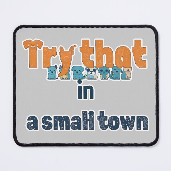 Item preview, Try that in a small town. designed and sold by PornDesigns.