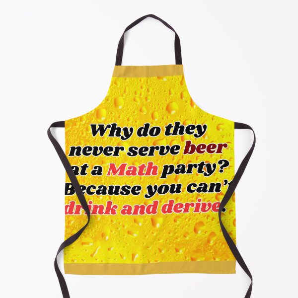 Item preview, Funny Beer Joke: Why do they never serve beer at a Math party? designed and sold by MasonicGears.