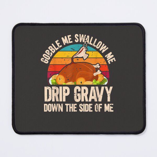 Item preview, Funny Thanksgiving Party Turkey Gobble Me Swallow Me designed and sold by William Parker.