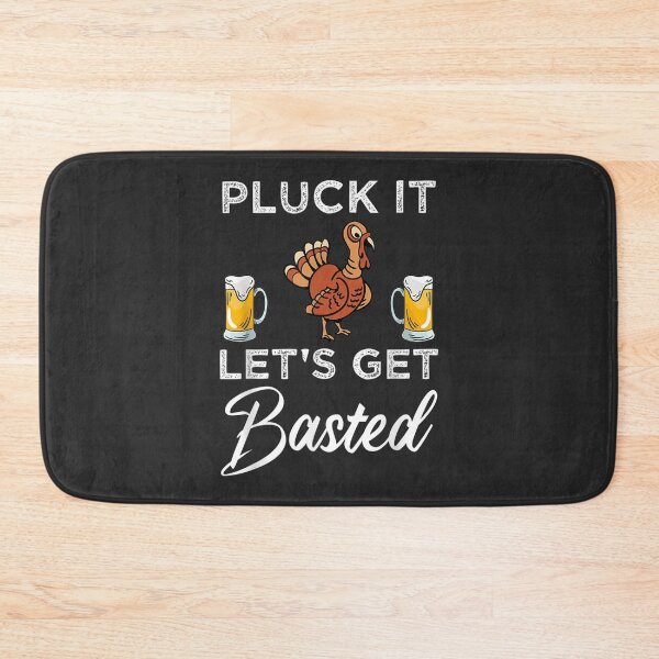 Item preview, Funny Thanksgiving Pluck It Let's Get Basted Holiday designed and sold by William Parker.