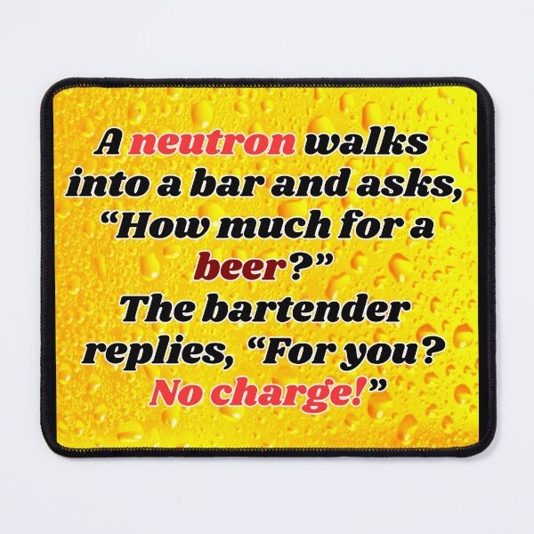Item preview, Funny Beer Joke:  A neutron walks into a bar. designed and sold by MasonicGears.