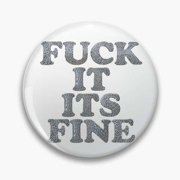 Item preview, Fuck It Its Fine designed and sold by spicystylesco.