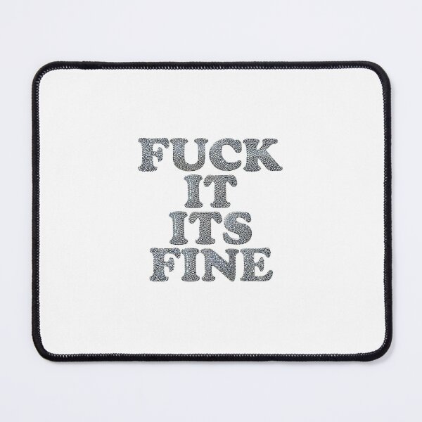 Item preview, Fuck It Its Fine designed and sold by spicystylesco.
