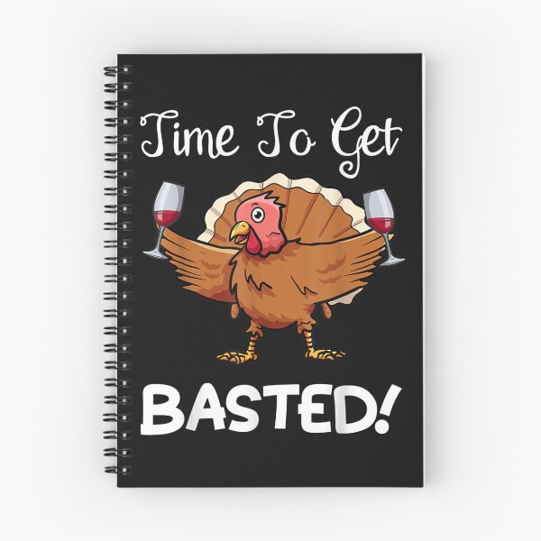Item preview, Funny Thanksgiving Turkey Wine Drinking Time To Get Basted designed and sold by William Parker.