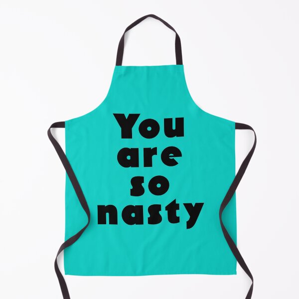 Item preview, You Are So Nasty designed and sold by MilesKelsi.