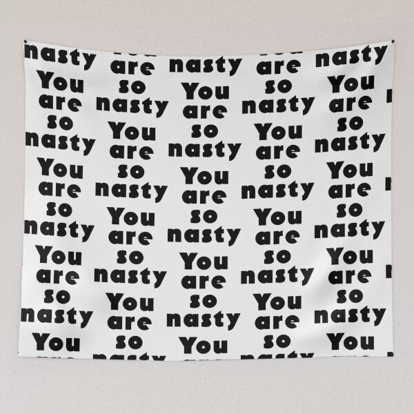 Item preview, You Are So Nasty designed and sold by MilesKelsi.