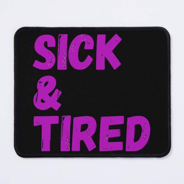 Item preview, Sick & Tired (pink) designed and sold by Kary Pearson.