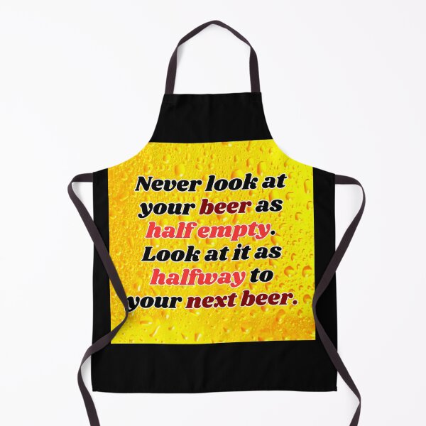 Item preview, Funny Beer Joke: Never look at your beer as half empty. designed and sold by MasonicGears.