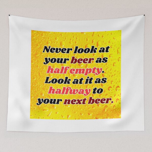 Item preview, Funny Beer Joke:  Never look at your beer as half empty. designed and sold by MasonicGears.