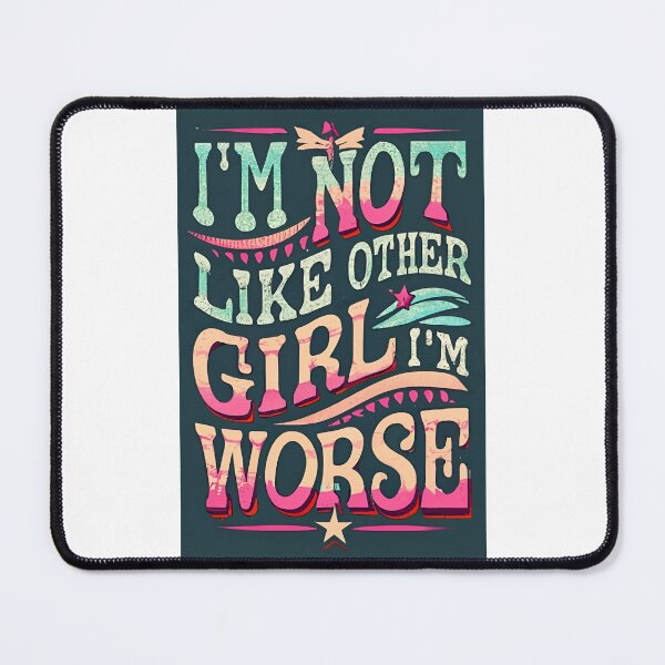 Item preview, I'm Not Like Other Girls I'm Worse designed and sold by Saturday  Mart.