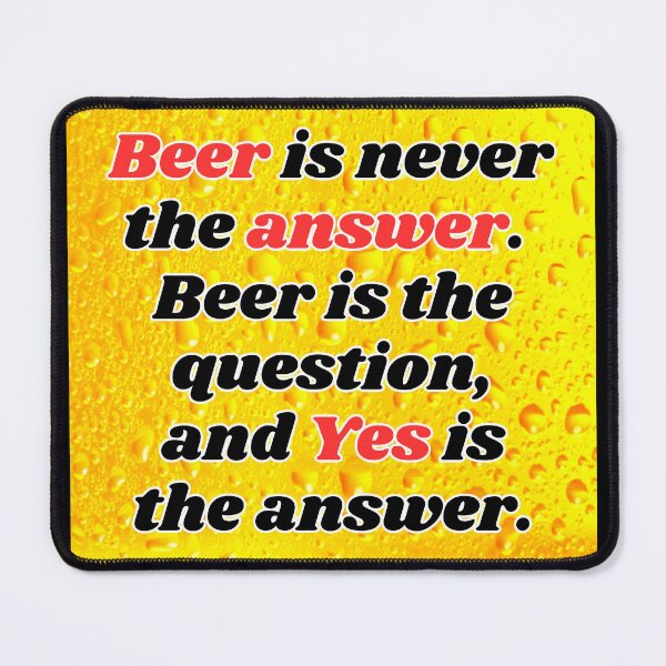 Item preview, Funny Beer Joke: Beer is never the answer. designed and sold by MasonicGears.