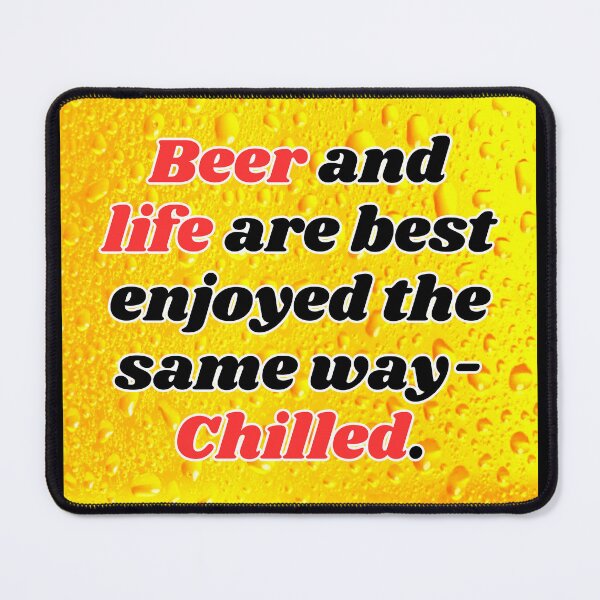 Item preview, Funny Beer Joke: Beer and life are best enjoyed the same way. designed and sold by MasonicGears.
