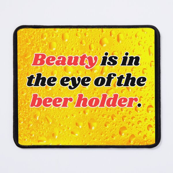 Item preview, Funny Beer Joke: Beauty is in the eye of the beer holder. designed and sold by MasonicGears.