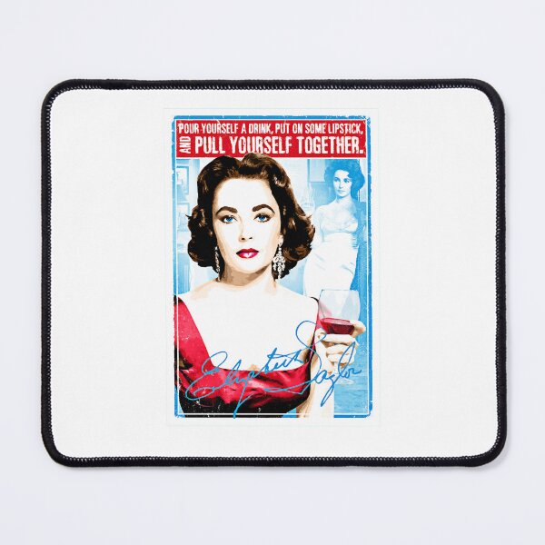 Item preview, Elizabeth Taylor Quote Pour yourself a drink, put on some lipstick and pull yourself together designed and sold by StanKris.