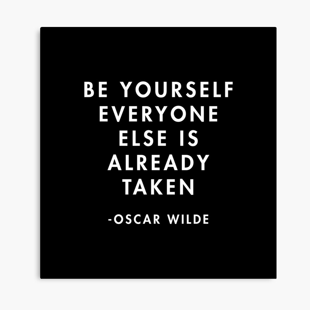 Oscar Wilde - Be Yourself Everyone Else is Already Taken" Canvas Print by  AlanPun | Redbubble