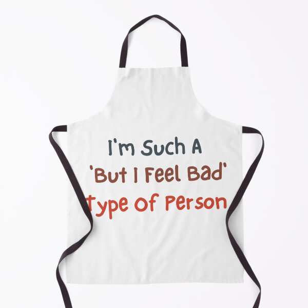 Item preview, I'm Such A 'But I Feel Bad' Type Of Person" designed and sold by DesignDazzles.