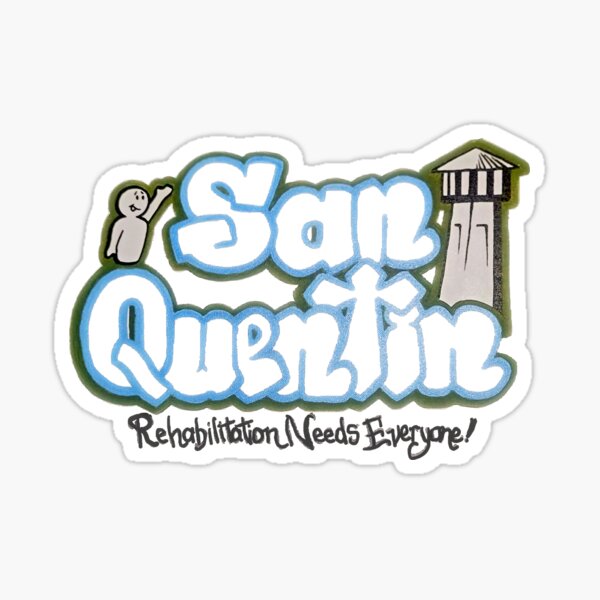 San Quentin, rehabilitation needs everyone! Sticker