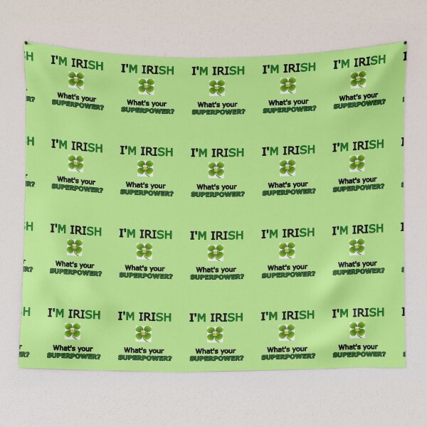 Item preview, I'm Irish What's Your Superpower  designed and sold by Brigianna.