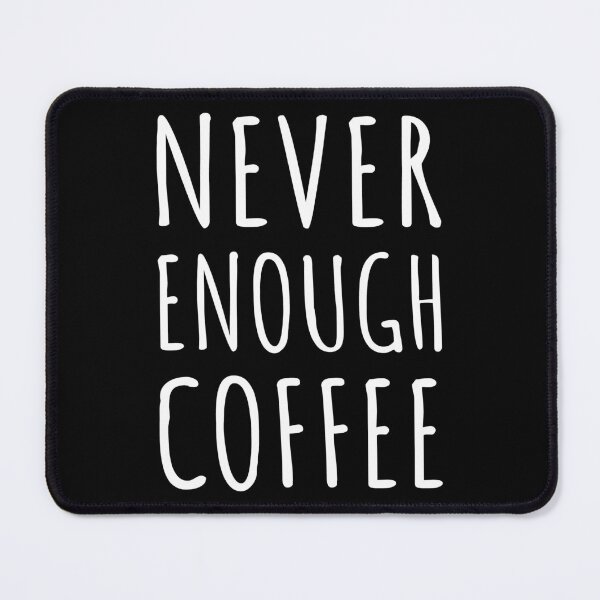 Item preview, Never Enough Coffee I designed and sold by Lemon Pepper.