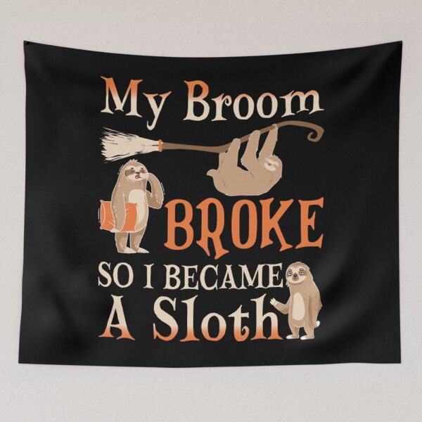 Item preview, My Broom Broke So I Became A Sloth designed and sold by lukecase.