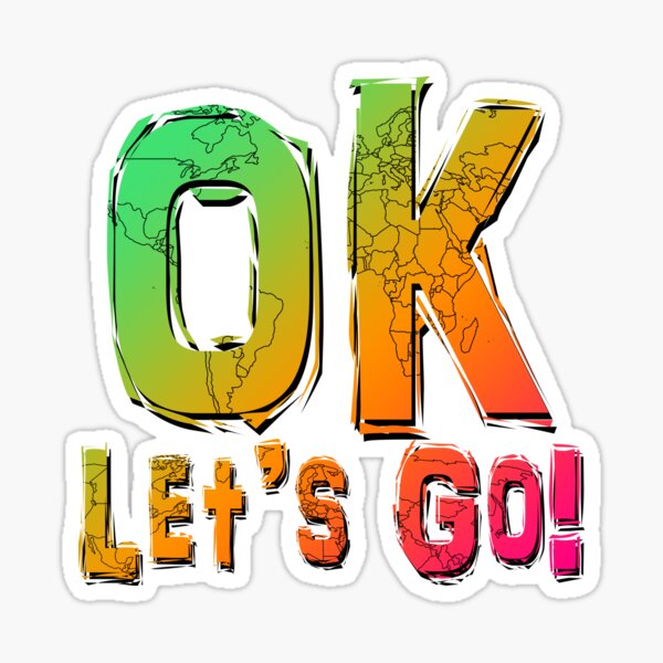 Ok Let S Go Sticker By Mizth Redbubble