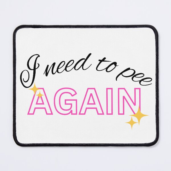 Item preview, “I need to pee again” (fabulous version) designed and sold by Kiwis-Colors.