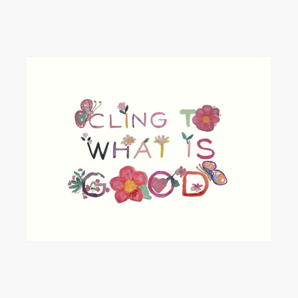 Cling to what is good in watercolor Art Print