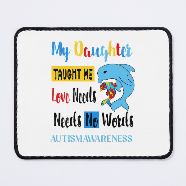 Item preview, My daughter taught me love needs.. Autism. Limitation of educational opportunities. designed and sold by Anastasiia Yurevych.