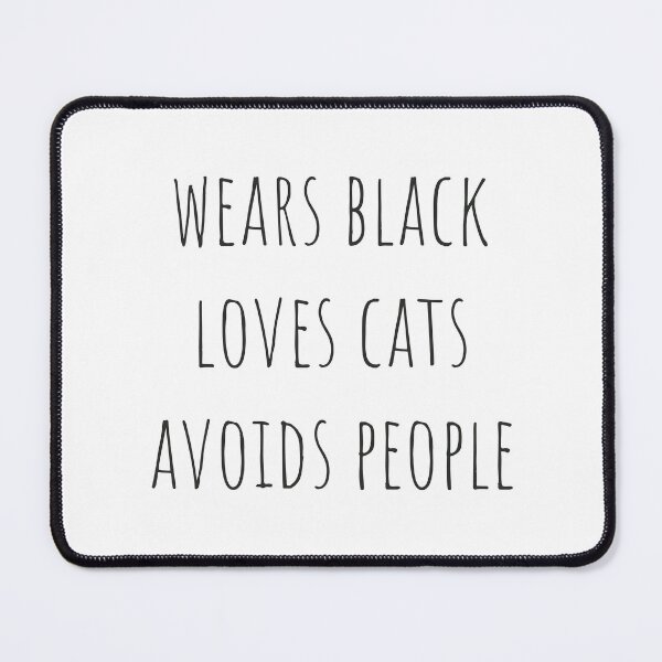 Item preview, wears black loves cats avoids people designed and sold by EmeraldeaArt.