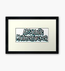 Absolute Motherfucker Framed Print