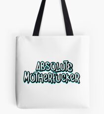 Absolute Motherfucker Tote Bag
