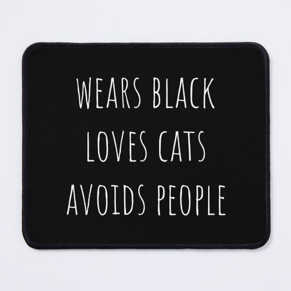 Item preview, wears black loves cats avoids people (white text) designed and sold by EmeraldeaArt.