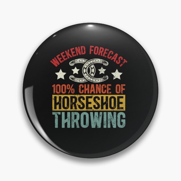 Item preview, Weekend Forecast. 100% Chance of Horseshoe Throwing designed and sold by Pitchou07.