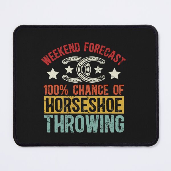 Item preview, Weekend Forecast. 100% Chance of Horseshoe Throwing designed and sold by Pitchou07.