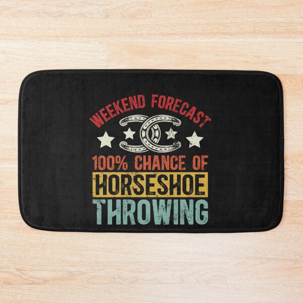 Item preview, Weekend Forecast. 100% Chance of Horseshoe Throwing designed and sold by Pitchou07.