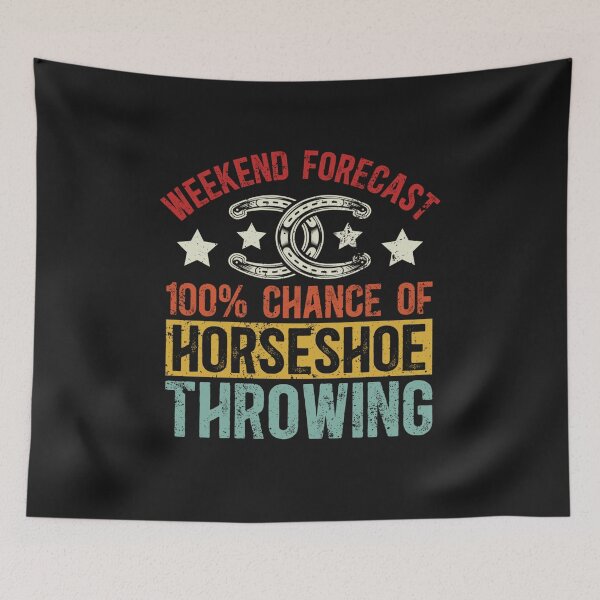 Item preview, Weekend Forecast. 100% Chance of Horseshoe Throwing designed and sold by Pitchou07.