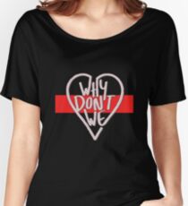 why dont we Women's Relaxed Fit T-Shirt
