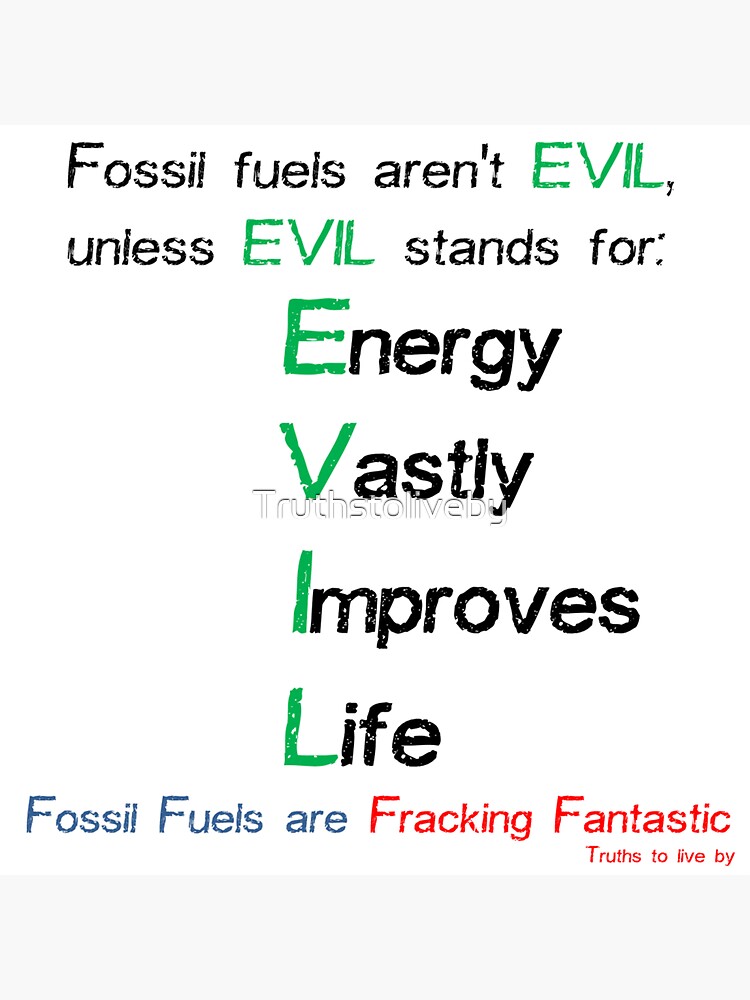 Fossil fuels are EVIL - Energy Vastly Improves Life Sticker for Sale by  Truthstoliveby