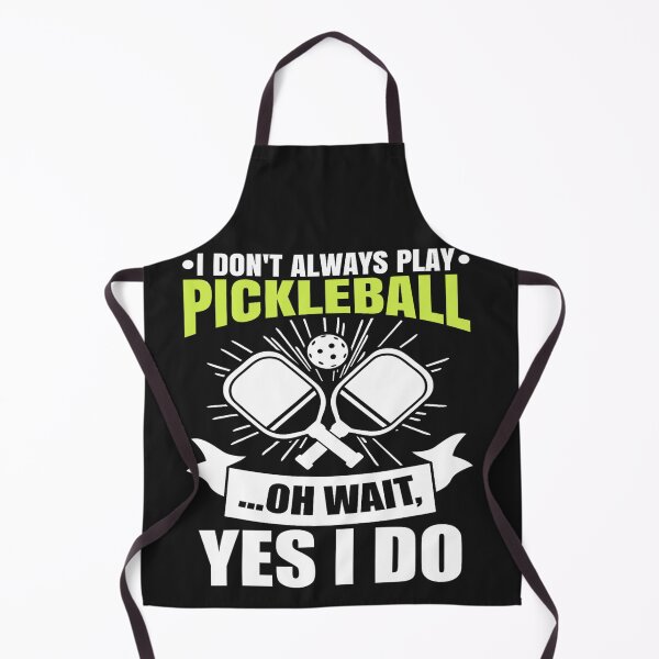 Item preview, I Don't Always Play Pickleball Oh Wait Yes I Do designed and sold by Pitchou07.