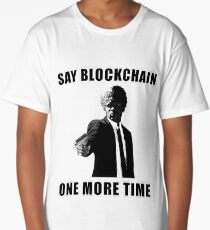 Say Blockchain One More Time - Cryptocurrency Shirts - Crypto Shirts -Ethereum Shirts/Hoodie - Bitcoin Shirt / Hoodie Crypto Shirt - For a Crypto Trader or Crypto Bro - Cryptocurrency Tee Long T-Shirt