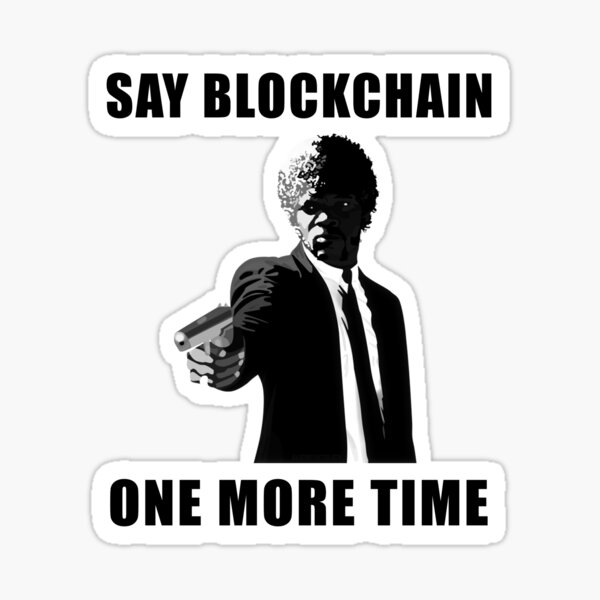 Say Blockchain One More Time - Cryptocurrency Shirts - Crypto Shirts -Ethereum Shirts/Hoodie - Bitcoin Shirt / Hoodie Crypto Shirt - For a Crypto Trader or Crypto Bro - Cryptocurrency Tee Sticker