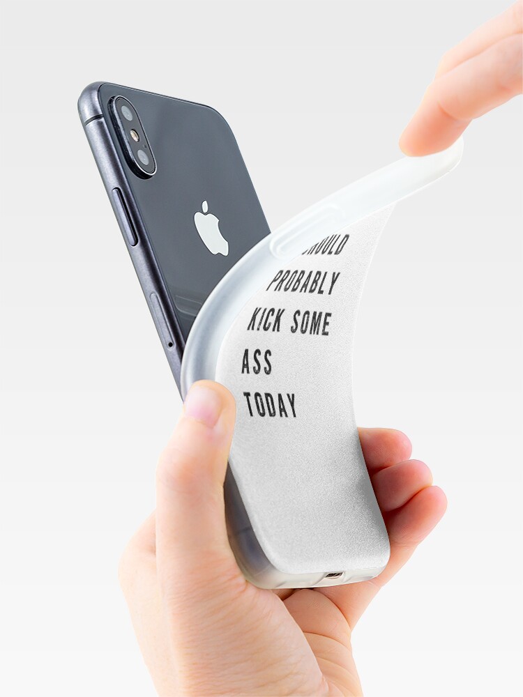 Alternative Ansicht von Ich sollte heute wahrscheinlich einen Arsch treten iPhone-Hülle & Cover