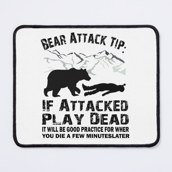 Item preview, Bear Attack Tip If Attacked Play Dead Funny Saying designed and sold by ELK20.