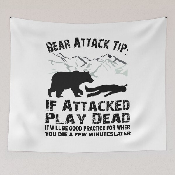 Item preview, Bear Attack Tip If Attacked Play Dead Funny Saying designed and sold by ELK20.