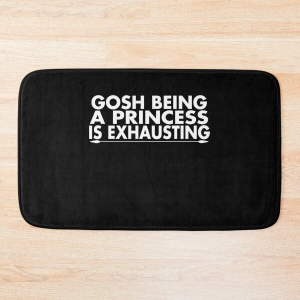 Item preview, Gosh Being A Princess Is Exhausting Chic Design designed and sold by BarrelLive.