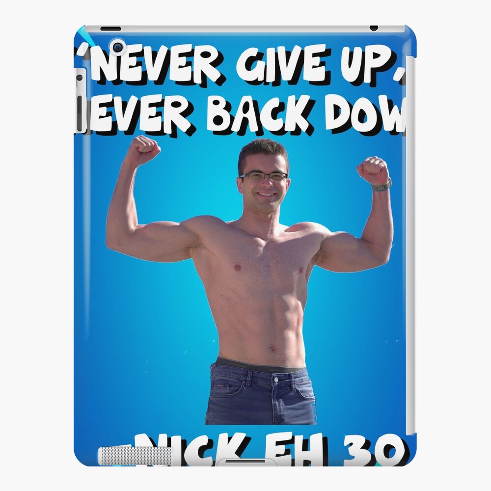 Nick Eh 30 - Never give up, never back down | iPad Case & Skin