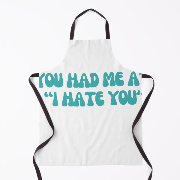 Item preview, you had me at "I hate you" designed and sold by TeeTreasures.