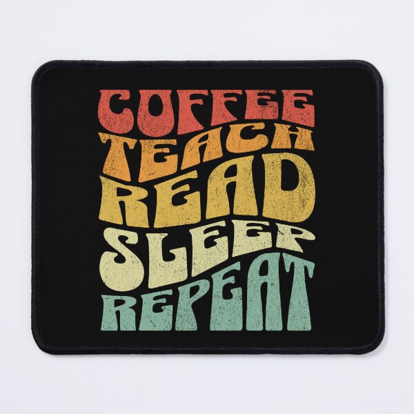 Item preview, Coffee Teach Sleep Repeat designed and sold by RockBeeDesigns.
