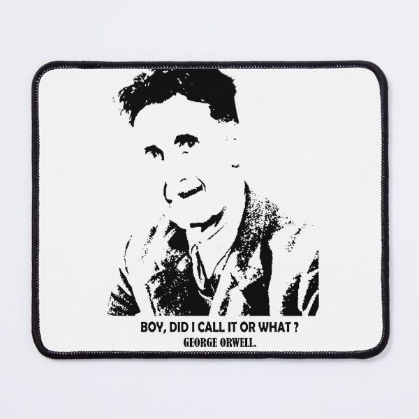 Item preview, Boy, did i call it or what for George Orwell designed and sold by Ripoubsb.