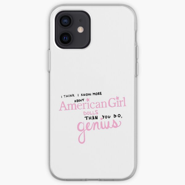 i think i know more about American girl dolls than you do, genius! iPhone Soft Case
